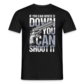 If You Can Write It Down You Can Shoot It - Männer T-Shirt - Schwarz - Vorne - AI Model Male 178 light (178cm)