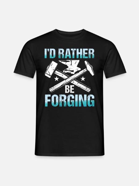 I'd Rather Be Forging - Männer T-Shirt - Schwarz