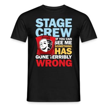 Stage Crew See Me Something Has Gone Wrong - Männer T-Shirt - Schwarz - Vorne - AI Model Male 178 light (178cm)
