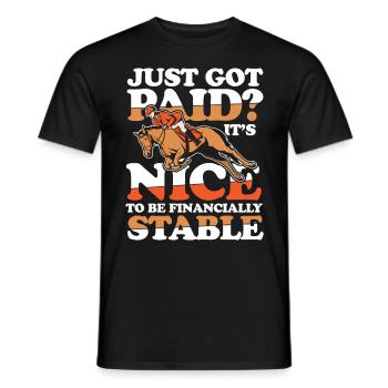 Just Got Paid? It's Nice To Be Financially Stable - Männer T-Shirt - Schwarz - Vorne - AI Model Male 178 light (178cm)