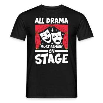 All Drama Must Remain On Stage - Männer T-Shirt - Schwarz - Vorne - AI Model Male 178 light (178cm)