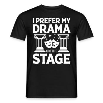 I Prefer My Drama On The Stage - Männer T-Shirt - Schwarz - Vorne - AI Model Male 178 light (178cm)