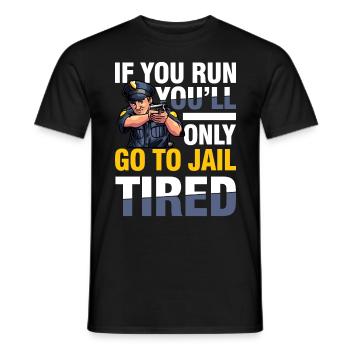 If You Run You'll Only Go To Jail Tired - Männer T-Shirt - Schwarz - Vorne - AI Model Male 178 light (178cm)