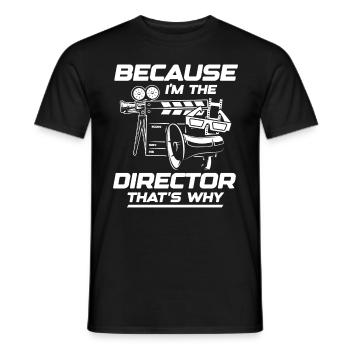 Because I'm The Director That's Why - Männer T-Shirt - Schwarz - Vorne - AI Model Male 178 light (178cm)