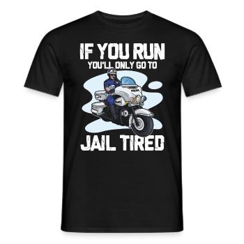 If You Run You'll Only Go To Jail Tired - Männer T-Shirt - Schwarz - Vorne - AI Model Male 178 light (178cm)