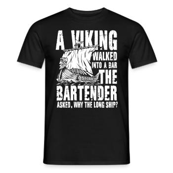 Viking Walked Into A Bar Why The Long Ship - Männer T-Shirt - Schwarz - Vorne - AI Model Male 178 light (178cm)
