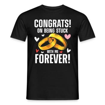 Congrats On Being Stuck With Me Forever - Männer T-Shirt - Schwarz - Vorne - AI Model Male 178 light (178cm)