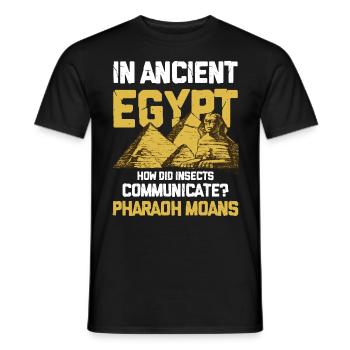 In Ancient Egypt Insect Communicate Pharaoh Moans - Männer T-Shirt - Schwarz - Vorne - AI Model Male 178 light (178cm)