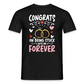 Congrats On Being Stuck With Me Forever - Männer T-Shirt - Schwarz - Vorne - AI Model Male 178 light (178cm)