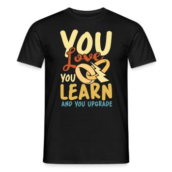 You Love You Learn And You Upgrade - Männer T-Shirt - Schwarz - Vorne - AI Model Male 178 light (178cm)