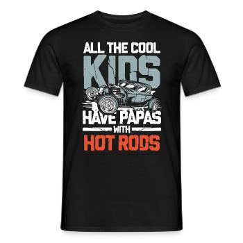 All The Cool Kids Have Papas With Hot Rods - Männer T-Shirt - Schwarz - Vorne - AI Model Male 178 light (178cm)
