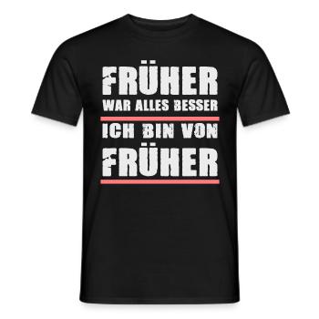 Früher War Alles Besser Ich Bin Von Früher - Männer T-Shirt - Schwarz - Vorne - AI Model Male 178 light (178cm)