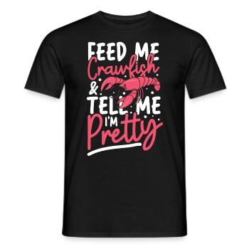 Feed Me Crawfish And Tell Me I'm Pretty - Männer T-Shirt - Schwarz - Vorne - AI Model Male 178 light (178cm)