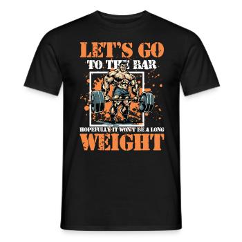 Let's Go To The Bar It Won't Be A Long Weight - Männer T-Shirt - Schwarz - Vorne - AI Model Male 178 light (178cm)