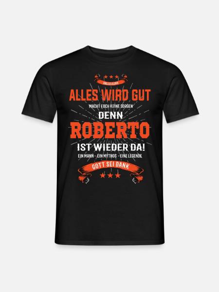 Alles wird gut denn Roberto Ist da Outfit - Männer T-Shirt - Schwarz