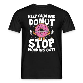 Keep Calm And Donut Stop Working Out Calisthenics - Männer T-Shirt - Schwarz - Vorne - AI Model Male 178 light (178cm)