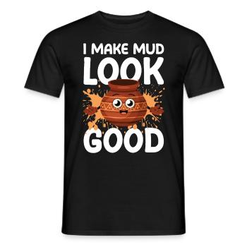 I Make Mud Look Good für eine Töpferin Töpfer - Männer T-Shirt - Schwarz - Vorne - AI Model Male 178 light (178cm)
