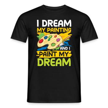 I Dream My Painting And I Paint My Dream - Männer T-Shirt - Schwarz - Vorne - AI Model Male 178 light (178cm)