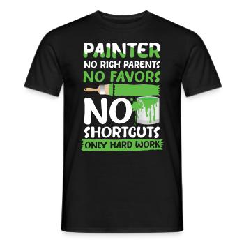 Painter No Rich Parents No Favors No Shortcuts - Männer T-Shirt - Schwarz - Vorne - AI Model Male 178 light (178cm)