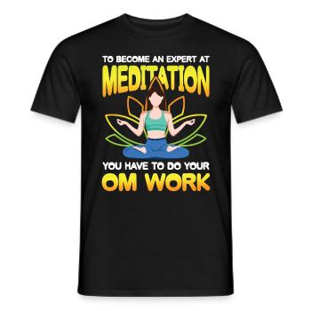 To Become An Expert At Meditation Yor OM Work - Männer T-Shirt - Schwarz - Vorne - AI Model Male 178 light (178cm)