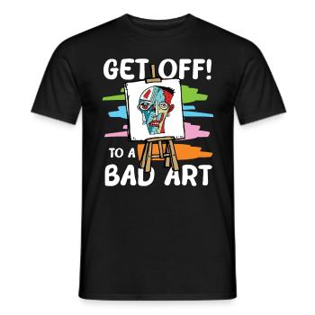Get Off To A Bad Art - Männer T-Shirt - Schwarz - Vorne - AI Model Male 178 light (178cm)
