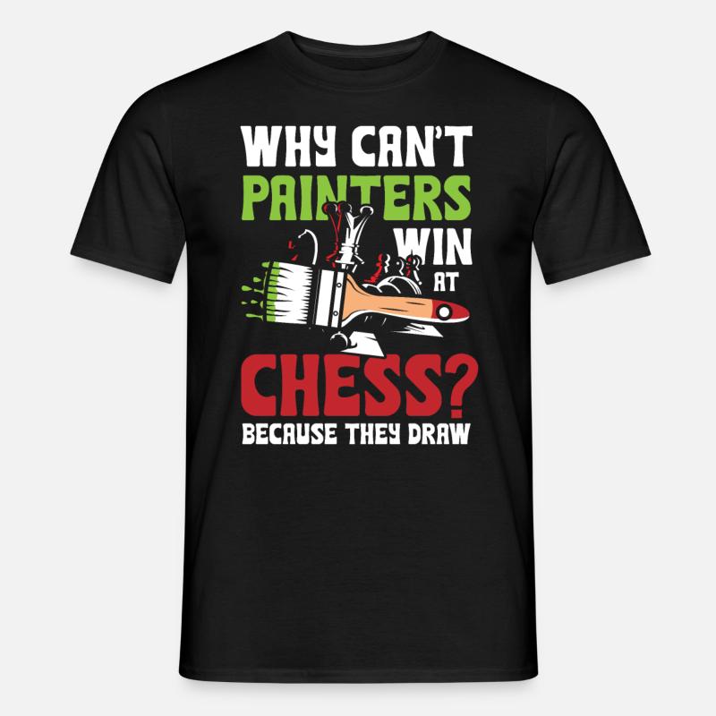 Why Can't Painters Win At Chess Because They Draw - Männer T-Shirt - Schwarz