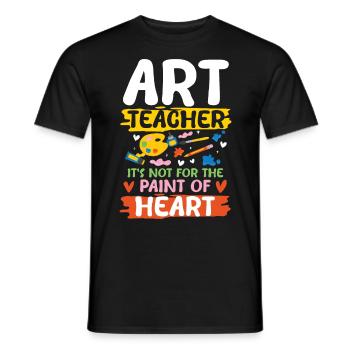 Art Teacher It's Not For The Paint Of Heart - Männer T-Shirt - Schwarz - Vorne - AI Model Male 178 light (178cm)