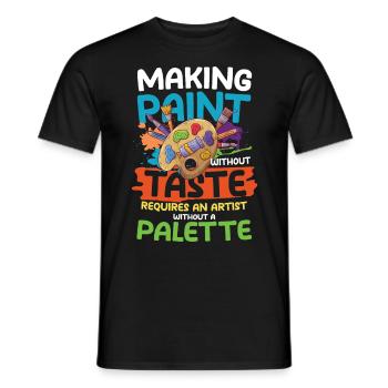 Making Paint Without Taste Artist Without Palette - Männer T-Shirt - Schwarz - Vorne - AI Model Male 178 light (178cm)