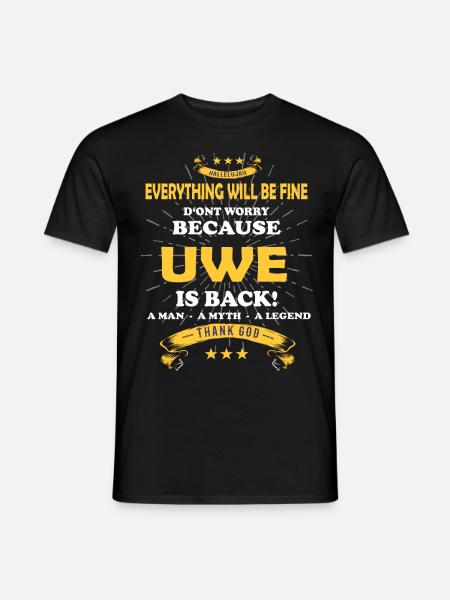 Everything will be fine Uwe Is back - Männer T-Shirt - Schwarz