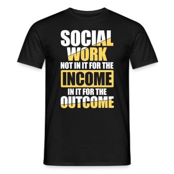 Social Worker Not In It For The Income Outcome - Männer T-Shirt - Schwarz - Vorne - AI Model Male 178 light (178cm)