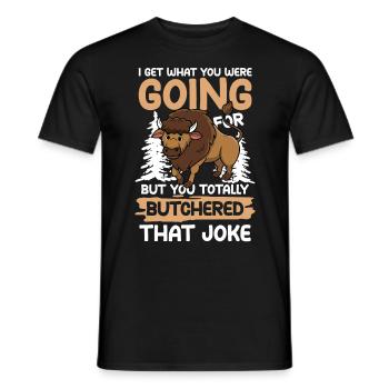 You Totally Butchered That Joke - Männer T-Shirt - Schwarz - Vorne - AI Model Male 178 light (178cm)
