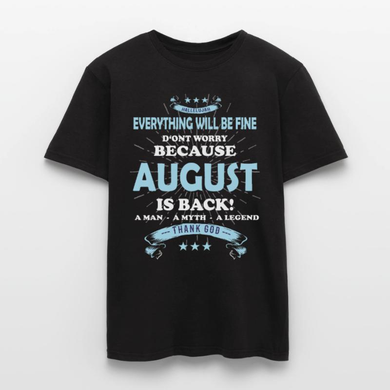 Everything will be fine August Is back Men's T-Shirt