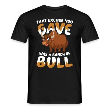 That Excuse You Gave Was A Bunch Of Bull - Männer T-Shirt - Schwarz - Vorne - AI Model Male 178 light (178cm)
