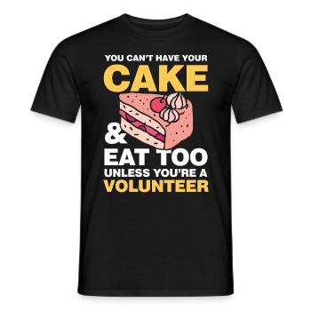 Cake Eat Too Unless You're A Volunteer - Männer T-Shirt - Schwarz - Vorne - AI Model Male 178 light (178cm)