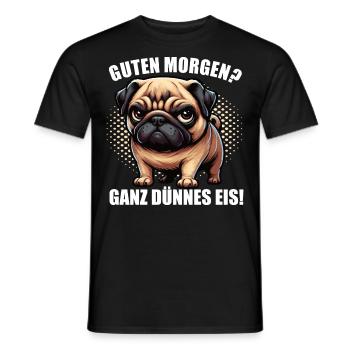 Guten morgen Ganz dünnes Eis Mops Möpse Mopsshirt - Männer T-Shirt - Schwarz - Vorne - AI Model Male 178 light (178cm)
