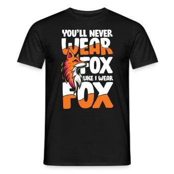 You'll Never Wear Fox Like I Wear Fox für einen - Männer T-Shirt - Schwarz - Vorne - AI Model Male 178 light (178cm)