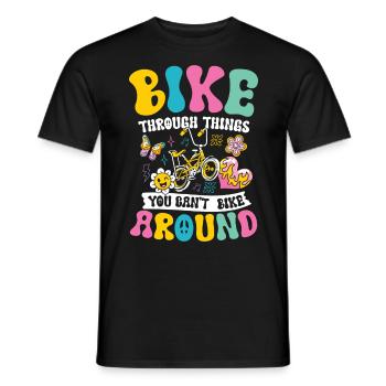 Bike Through Things You Can't Bike Around für - Männer T-Shirt - Schwarz - Vorne - AI Model Male 178 light (178cm)