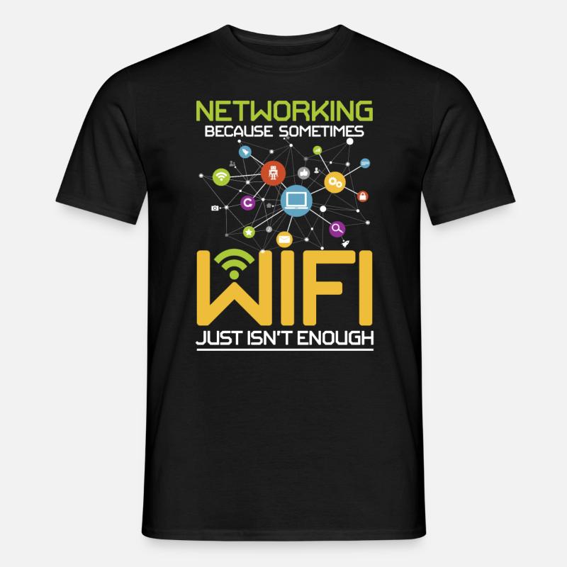 Networking Because Wi-Fi Just Isn't Enough - Männer T-Shirt - Schwarz