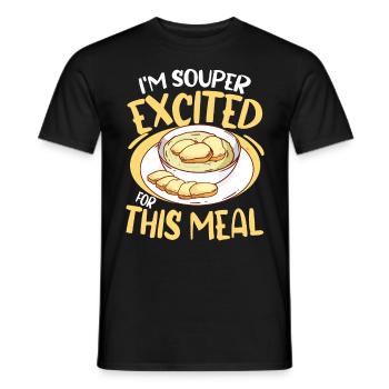 I'm Souper Excited For This Meal - Männer T-Shirt - Schwarz - Vorne - AI Model Male 178 light (178cm)