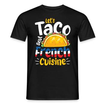 Let's Taco 'bout French Cuisine - Männer T-Shirt - Schwarz - Vorne - AI Model Male 178 light (178cm)