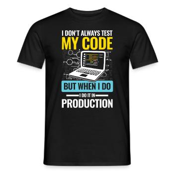 I Don't Always Test My Code I do It In Production - Männer T-Shirt - Schwarz - Vorne - AI Model Male 178 light (178cm)