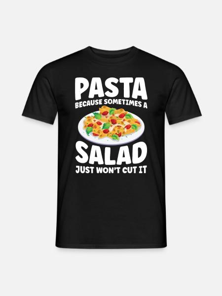 Pasta Sometimes A Salad Just Won't Cut It - Männer T-Shirt - Schwarz
