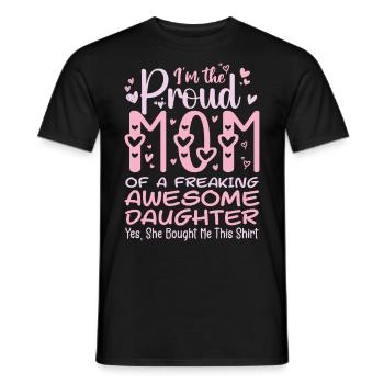I'm A Proud Mom Of A Freaking Awesome Daughter - Men's T-Shirt - black - Front - AI Model Male 178 light (178cm)