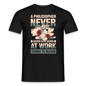 A Philosopher Never Sits Down at Work - Männer T-Shirt - Schwarz - Vorne - AI Model Male 178 light (178cm)