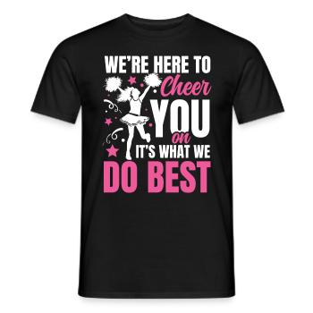 We're Here To Cheer You On It's What We Do Best - Männer T-Shirt - Schwarz - Vorne - AI Model Male 178 light (178cm)