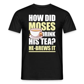 How Did Moses Drink His Tea He-Brews It für einen - Männer T-Shirt - Schwarz - Vorne - AI Model Male 178 light (178cm)