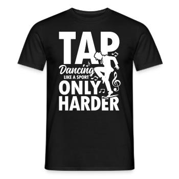 Tap Dancing Like A Sport Only Harder - Männer T-Shirt - Schwarz - Vorne - AI Model Male 178 light (178cm)