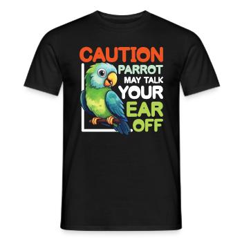 Parrot May Talk Your Ear Off - Männer T-Shirt - Schwarz - Vorne - AI Model Male 178 light (178cm)