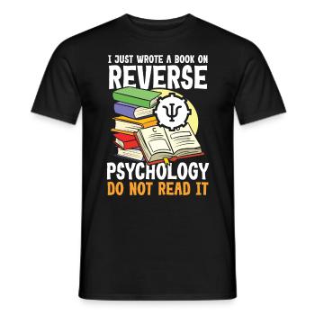 I Just Wrote a Book on Reverse Psychology - Männer T-Shirt - Schwarz - Vorne - AI Model Male 178 light (178cm)