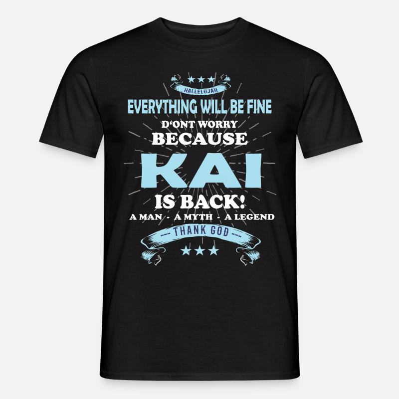 Everything will be fine Kai Is back - Männer T-Shirt - Schwarz